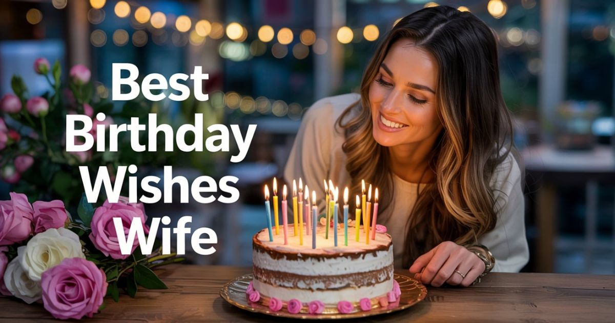 250+ best birthday wishes for wife - best wishes for your beloved one