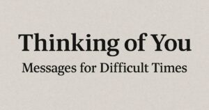 30 Heartfelt Thinking of You Messages for Difficult Times