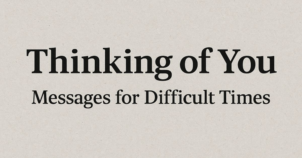 30 Heartfelt Thinking of You Messages for Difficult Times