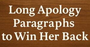 35 Long Apology Paragraphs to Win Her Back: Copy & Paste