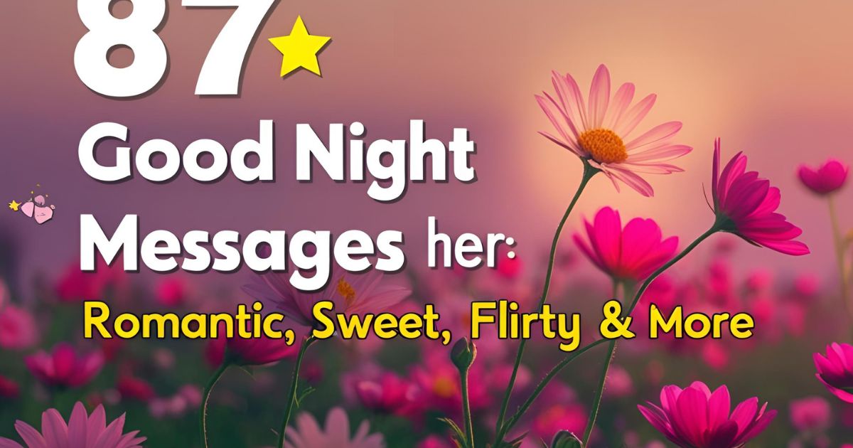 87+ Good Night Messages For Her: Romantic, Sweet, Flirty & more