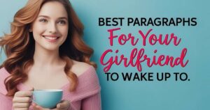 Best Paragraphs for Your Girlfriend to Wake Up To