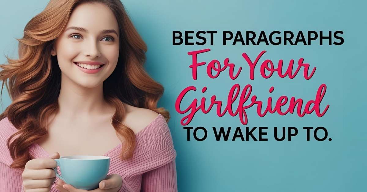 Best Paragraphs for Your Girlfriend to Wake Up To