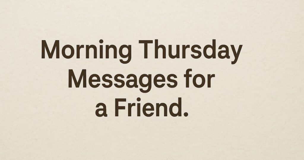 Morning Thursday Messages for a Friend