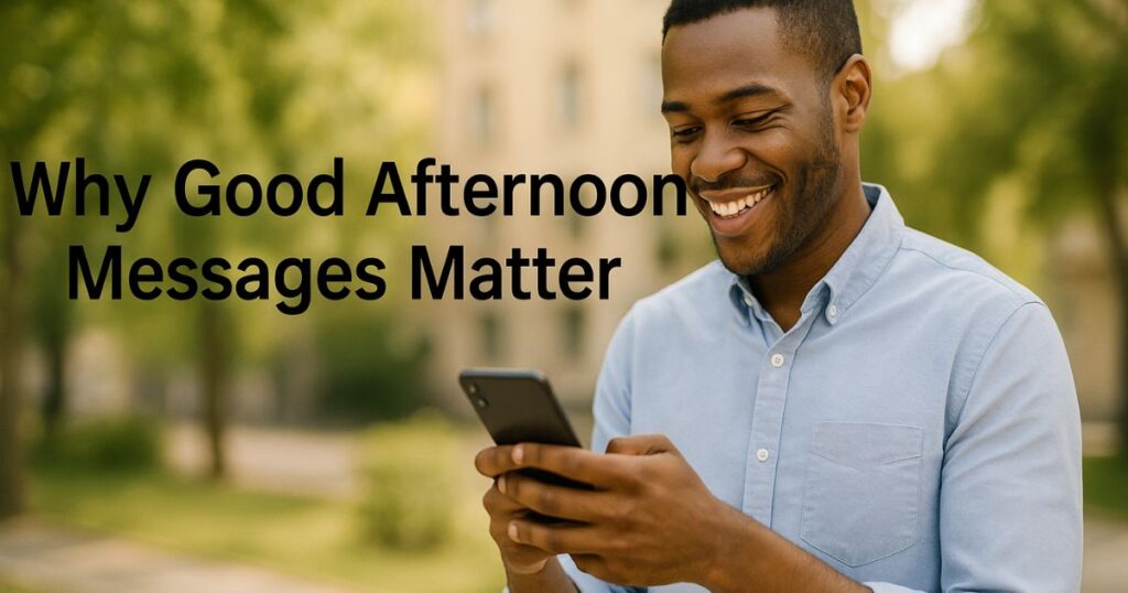 Why Good Afternoon Messages Matter