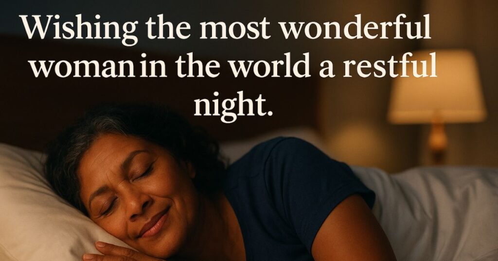 Wishing the most wonderful woman in the world a restful night