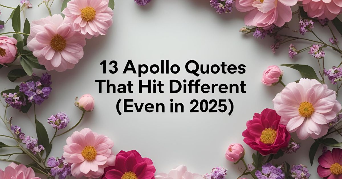 13 Apollo Quotes That Hit Different (Even in 2025)