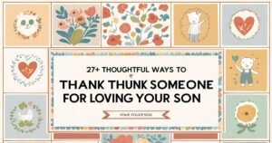 27+ Thoughtful Ways to Thank Someone for Loving Your Son
