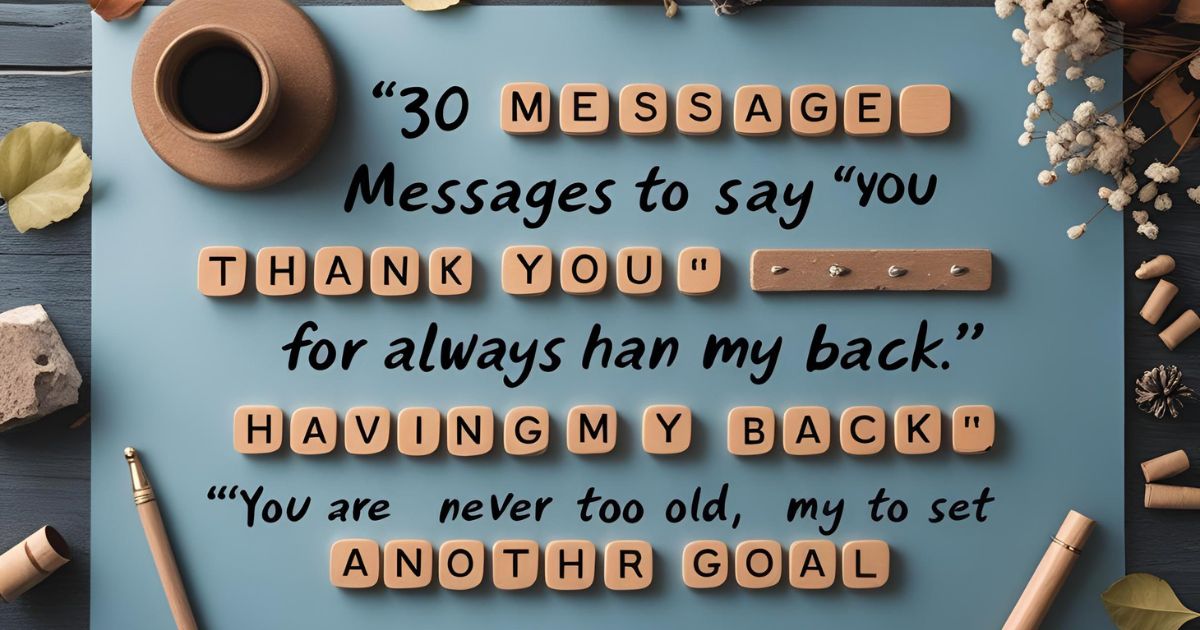 30 Messages to Say “Thank You for Always Having My Back”