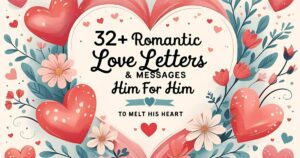 32+ Romantic Love Letters & Messages for Him to Melt His Heart