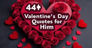 44+ Short Valentine’s Day Quotes for Him