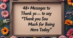 48+ Messages to Say “Thank You So Much for Being Here Today”
