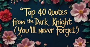 Top 40 Quotes from The Dark Knight (2008) You’ll Never Forget
