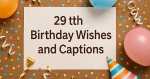 29th Birthday Wishes and Captions