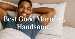 Best Good Morning, Handsome
