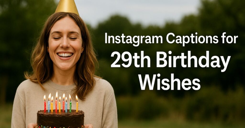 Instagram Captions for 29th Birthday Wishes