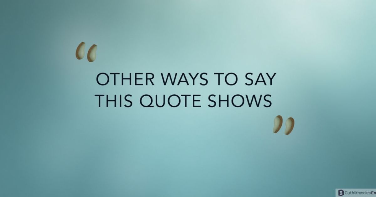 Other Ways to Say “This Quote Shows