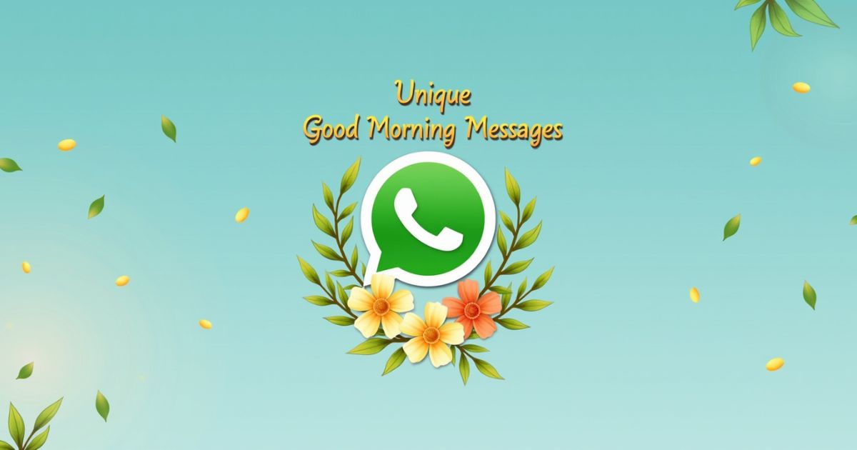 Unique Good Morning Messages for WhatsApp