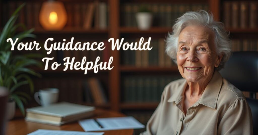 Your Guidance Would Be Helpful